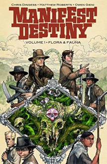 Manifest Destiny Vol. 1 - Chris Dingess, Matthew Roberts, Owen Gieni