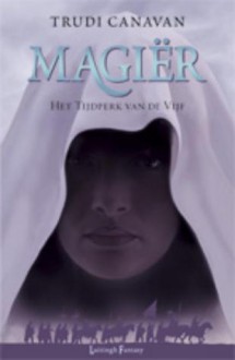 Magiër (Het Tijdperk van de Vijf, #2) - Trudi Canavan, Rien van der Kraan