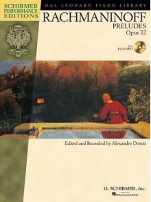 Preludes for Piano, Op. 32 and Three Other Preldues Without Opus Numbers: Piano with a CD of Performances - Sergei Rachmaninoff, Alexandre Dossin