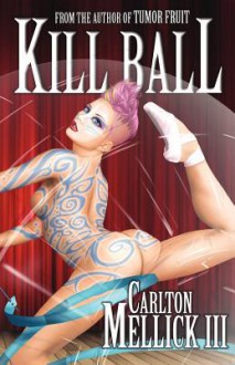 Kill Ball - Carlton Mellick III