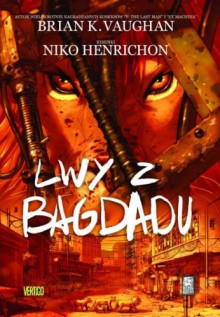 Lwy z Bagdadu - Brian K. Vaughan, Niko Henrichon