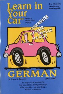 Learn in Your Car German Level Two [With Listening Guide] - Henry N. Raymond