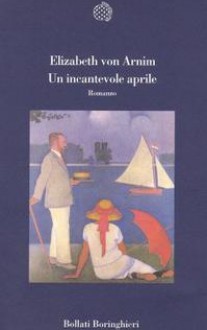 Un incantevole aprile - Elizabeth von Arnim, Luisa Balacco