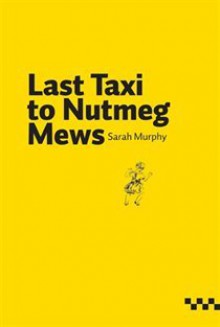 Last Taxi to Nutmeg Mews - Sarah Murphy