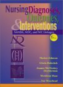 Nursing Diagnoses, Outcomes, and Interventions: Nanda, Noc and Nic Linkages - Gloria Bulechek