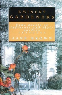 Eminent Gardeners: 2some People of Influence and Their Gardens, 1880-1980 - Jane Brown