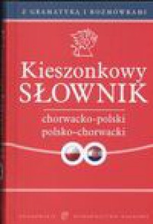 Kieszonkowy słownik chorwacko-polski polsko-chorwacki - Magdalena Dyras, Barbara Popiołek