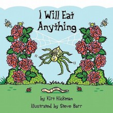 I Will Eat Anything - Kirt Hickman, Steve Barr