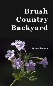 Brush Country Backyard - Karen Benson