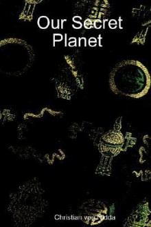 Our Secret Planet - Christian von Nidda