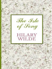 The Isle of Song - Hilary Wilde