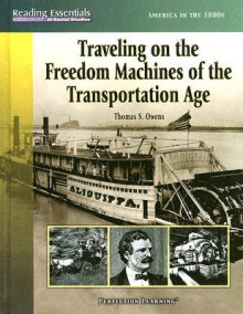 Traveling on the Freedom Machines of the Transportation Age - Thomas S. Owens