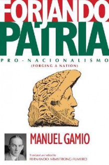 Forjando patria (pro nacionalismo) - Manuel Gamio