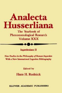 Ingardeniana II: New Studies in the Philosophy of Roman Ingarden with a New International Ingarden Bibliography - Hans H. Rudnick