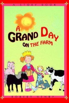 A Grand Day on the Farm - Robert Henry