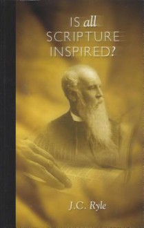 Is All Scripture Inspired? - J.C. Ryle