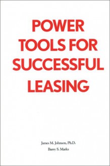 Power Tools For Successful Leasing - James M. Johnson