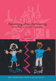 Parenting After Partnering: Containing Conflict After Separation - Mavis Maclean