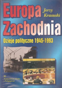 Europa Zachodnia. Dzieje polityczne 1945-1993 - Jerzy Krasuski