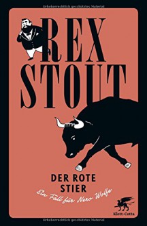 Der rote Stier: Ein Fall für Nero Wolfe - Kriminalroman - Rex Stout, Jürgen Dollase, Conny Lösch