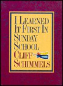 I Learned It First in Sunday School - Cliff Schimmels