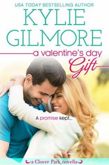 A Valentine's Day Gift - Kylie Gilmore