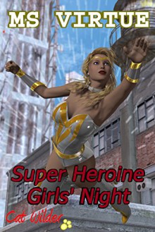 Ms Virtue Super Heroine Girls' Night - Cat Wilder