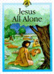 Jesus All Alone - Lois Rock, Roger Langton