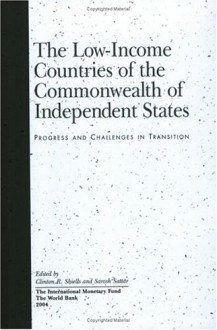 Low Income Countries Of The Commonwealth Of Independent Countries: Progress And Challenges In Transition - Clinton R. Shiells