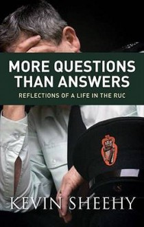 More Questions Than Answers: Reflections On A Life In The Ruc - Kevin Sheehy