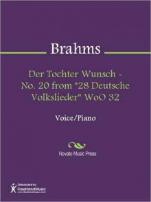 Der Tochter Wunsch - No. 20 from "28 Deutsche Volkslieder" WoO 32 - Johannes Brahms