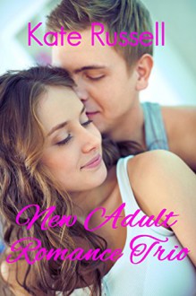 New Adult Romance Trio - Kate Russell