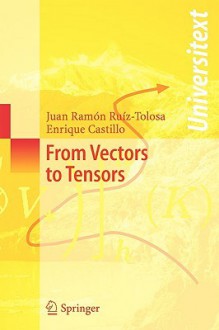 From Vectors to Tensors - Juan Ramon Ruiz-Tolosa, Enrique Castillo, Juan Ramon Ruiz-Tolosa