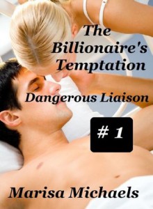 The Billionaire's Temptation: Dangerous Liaison - Marisa Michaels