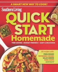 Quick-Start Homemade: 101 easy meals with store-bought convenience - The Editors of Southern Living Magazine