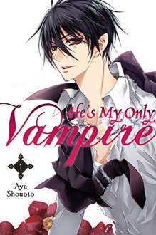 He's My Only Vampire, Vol. 1 - Aya Shouoto