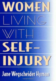 Women Living With Self-Injury - Jane Hyman