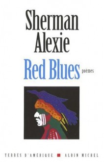 Red Blues : Poèmes - Sherman Alexie, Michel Lederer