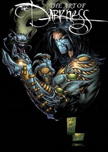 Art Of The Darkness - Marc Silvestri, Michael Layne Turner, Dale Keown