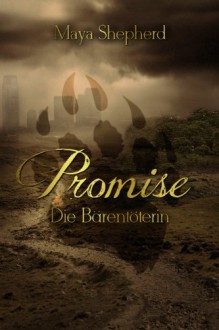 Die Bärentöterin (Promise 1) - Maya Shepherd,Ines Caranaubahx