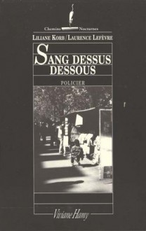 Sang dessus dessous - Liliane Korb, Laurence Lefèvre