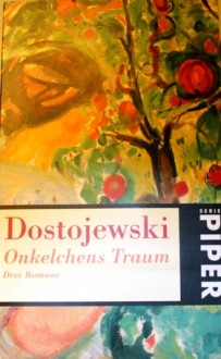 Onkelchens Traum - Das Gut Stepantschikowo - Die Erniedrigten und Beleidigten - Fyodor Dostoyevsky, E.K. Rahsin