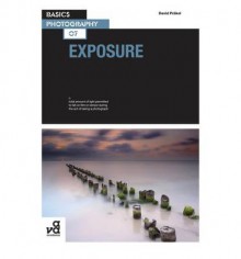 Basics Photography 07: Exposure - David Prakel