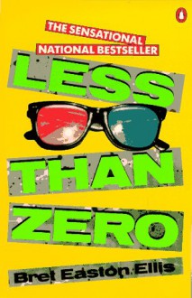 Less than Zero - Bret Easton Ellis