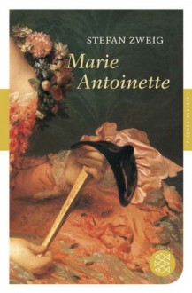 Marie Antoinette: Bildniss eines mittleren Charakters - Stefan Zweig