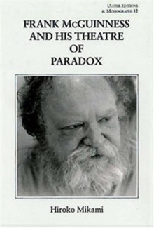 Frank McGuinness and His Theatre of Paradox - Hiroko Mikami