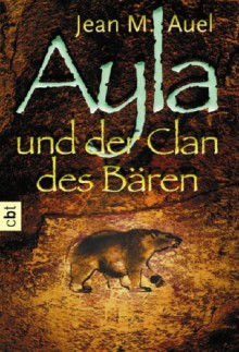 Ayla und der Clan des Bären - Jean M. Auel, Mechthild Sandberg-Ciletti