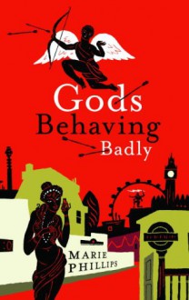 Gods Behaving Badly - Marie Phillips