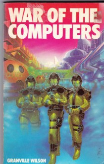 War of the Computers - Granville Wilson