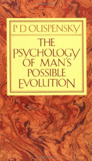 The Psychology of Man's Possible Evolution - P.D. Ouspensky